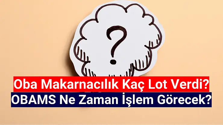 Oba Makarnacılık halka arz sonuçları açıklandı mı? OBAMS kaç lot verdi?