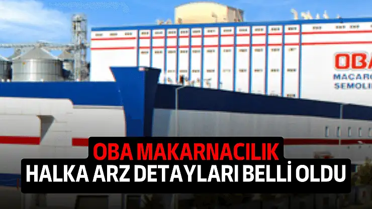 Oba Makarnacılık halka arzında lot sayısı belli oldu!