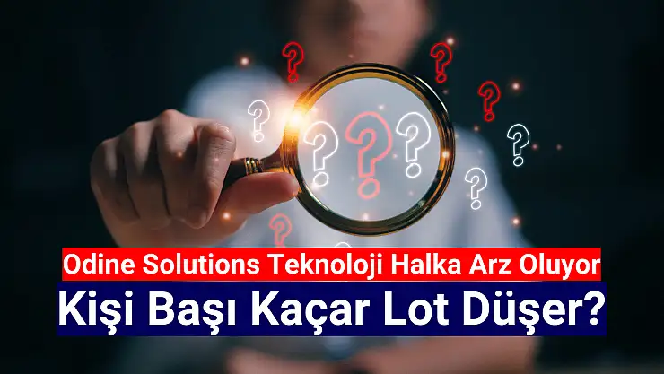 Odine Solutions Teknoloji halka arzında kişi başı kaç lot düşer?