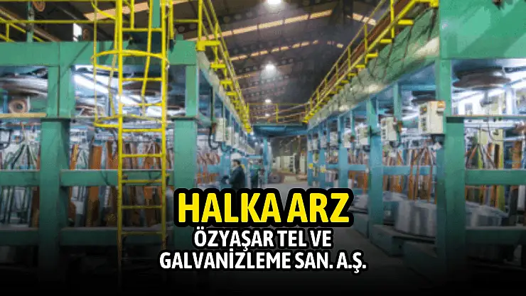 Özyaşar Tel halka arz ne zaman, OZYSR kaç lot verir? Katılım endeksine uygun mu?