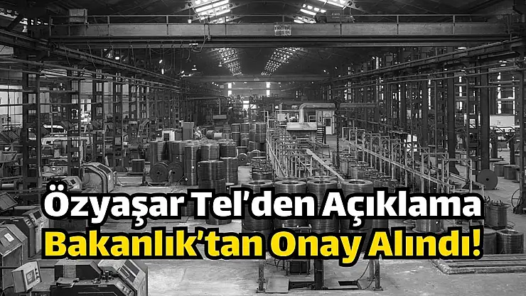Özyaşar Tel'in (OZYSR), AR-GE Merkezi başvurusu onaylandı!