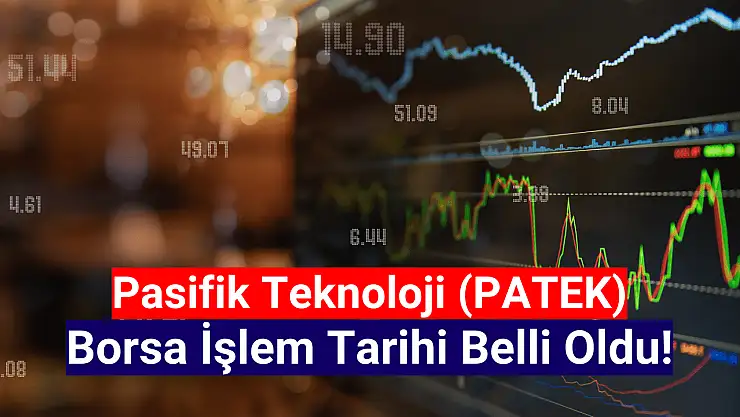 Pasifik Teknoloji (PATEK) işlem tarihi belli oldu!