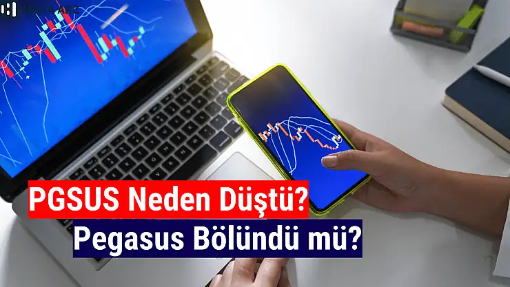 Pegasus hisse fiyatı neden düştü, PGSUS bölündü mü?