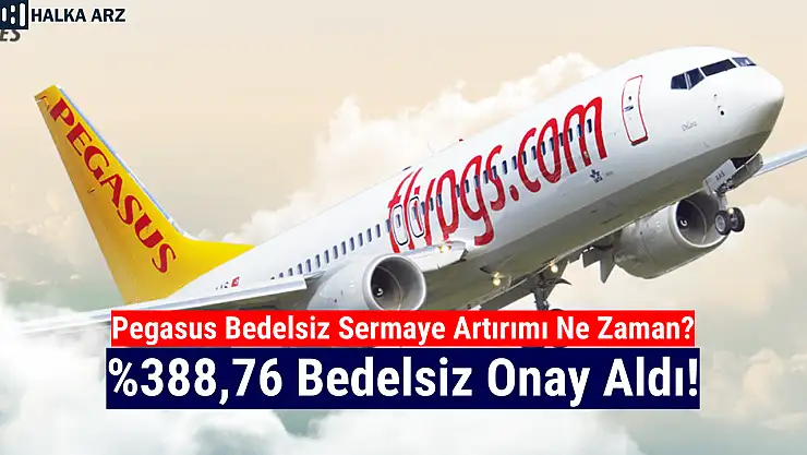 Pegasus (PGSUS) bedelsiz ne zaman?