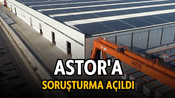 Rekabet Kurumu Astor'a soruşturma açtı, hisseler tavana yürüdü!