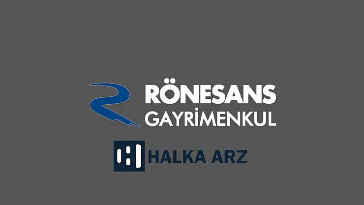 Rönesans GYO halka arz ne zaman? RGYAS kaç lot verir, katılım endeksine uygun mu?