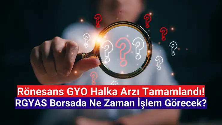 Rönesans GYO halka arz sonuçları açıklandı mı? RGYAS ne zaman işlem görecek?