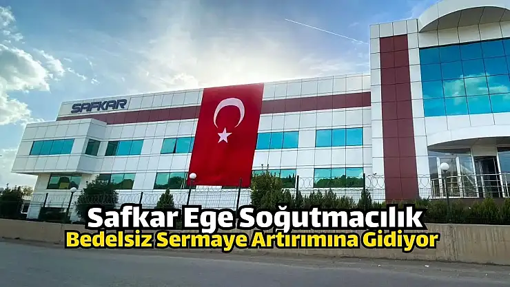 Safkar Ege Soğutmacılık bedelsiz ne zaman? SAFKR ne zaman bölünecek?