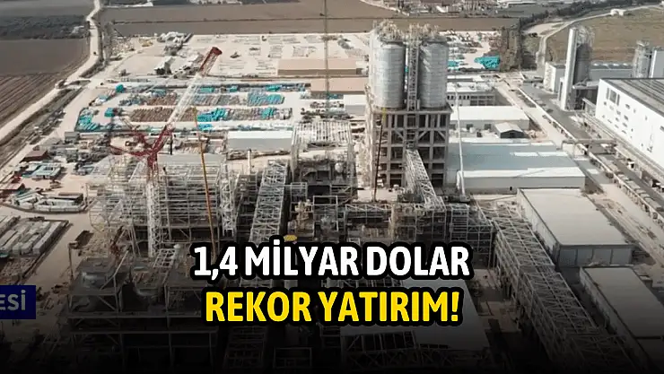 SASA 1,4 milyar dolarlık rekor yatırımda gün sayıyor!