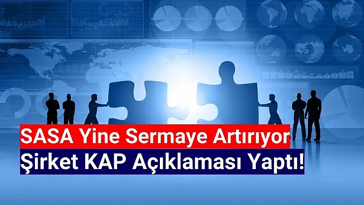 SASA Polyester'den sermaye artırımı açıklaması!
