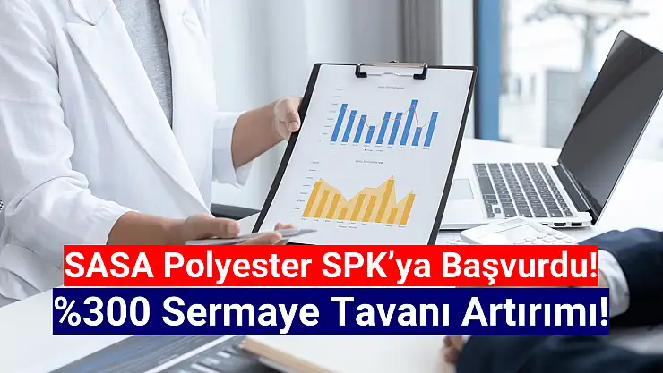 SASA Polyester'den SPK'ya başvuru!