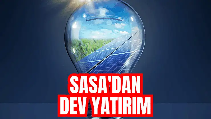 SASA'dan 25 milyon dolarlık GES yatırımı!