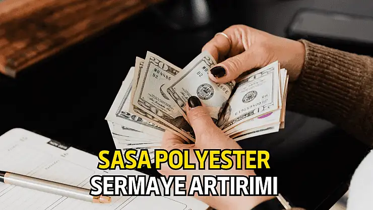 SASA'dan sermaye artırımı açıklaması!