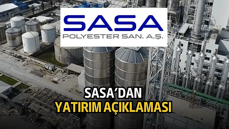 SASA'dan yatırım açıklaması!