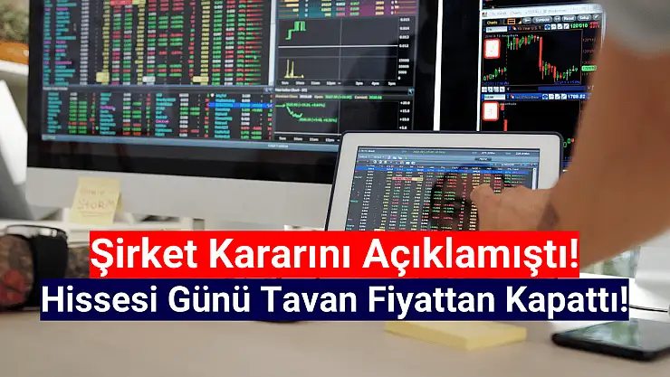 Şirket kararını duyurdu! Hisse günü tavan fiyattan kapattı!