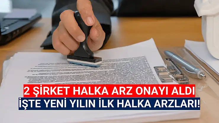SPK, 2 şirkete halka arz onayı verdi!
