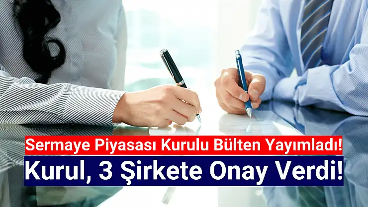 SPK 3 şirkete onay verdi!