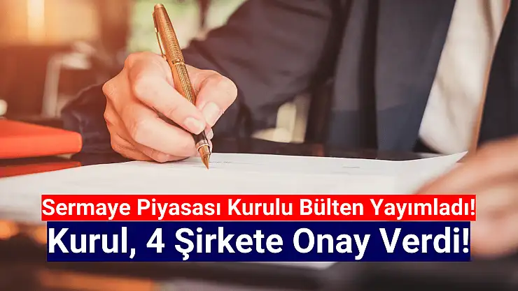 SPK 4 şirkete onay verdi!