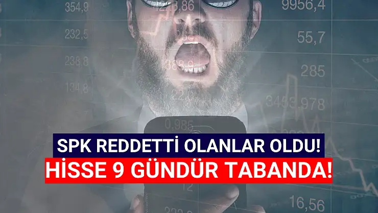 SPK reddetti, olanlar oldu! Hisse, 9 gündür taban!