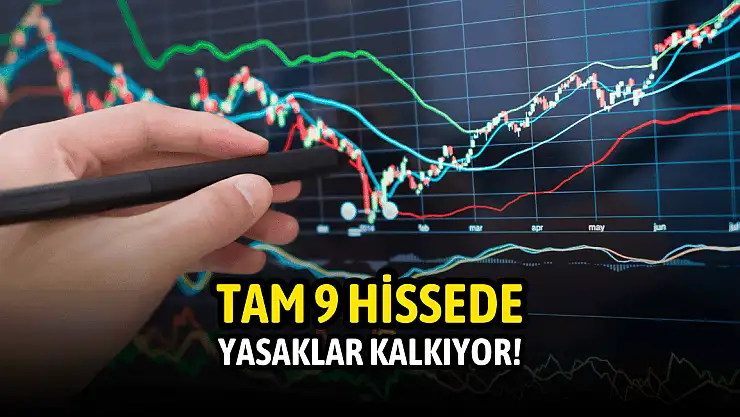 Tam 9 hissede yasaklar bugün kalkıyor!
