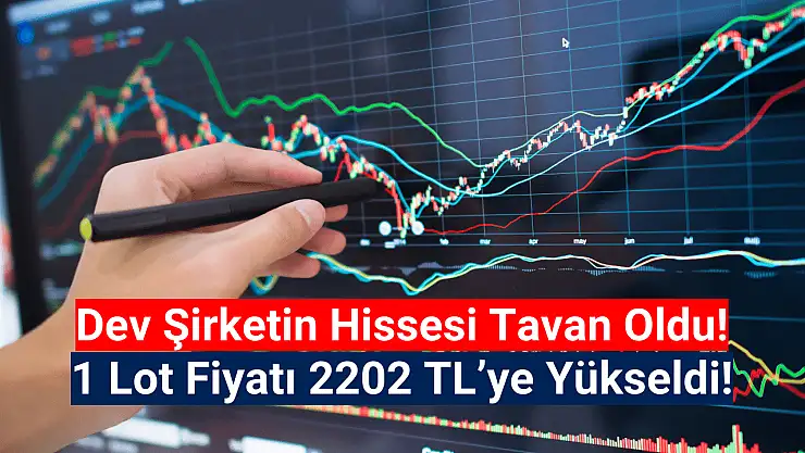 Tavan olan hissenin fiyatı 2.202 TL oldu!