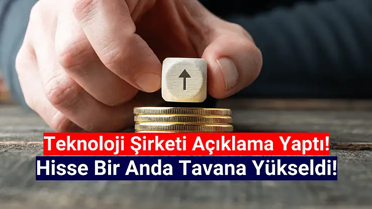 Teknoloji şirketi açıklama yaptı, hisse tavan oldu!