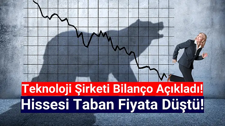 Teknoloji şirketi bilanço açıkladı, hisse taban fiyata oturdu!