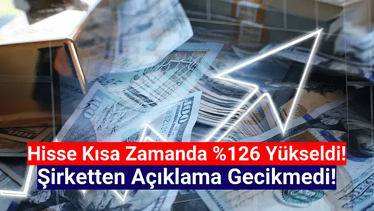 Teknoloji şirketi yüzde 126 yükseldi! Şirketten açıklama geldi!