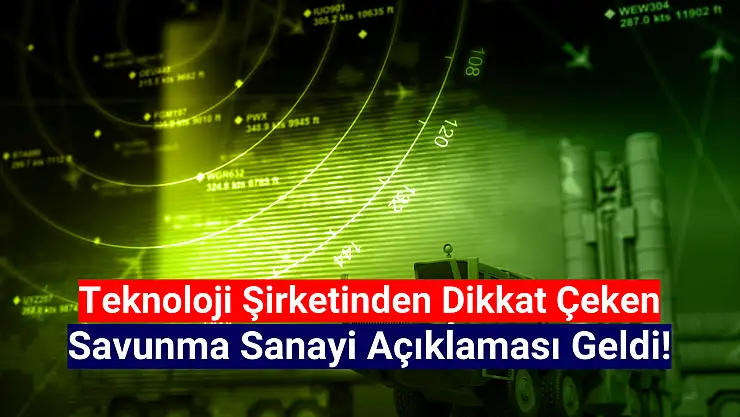 Teknoloji şirketinden 'savunma sanayi' açıklaması!