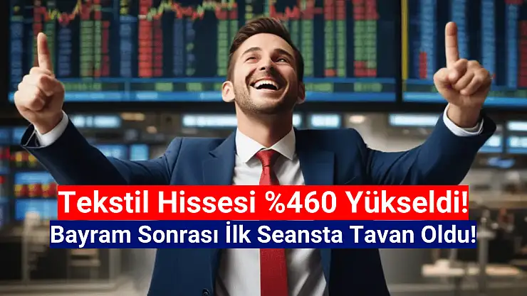 Tekstil hissesi yüzde 460 yükseldi! Bugün de TAVAN oldu!