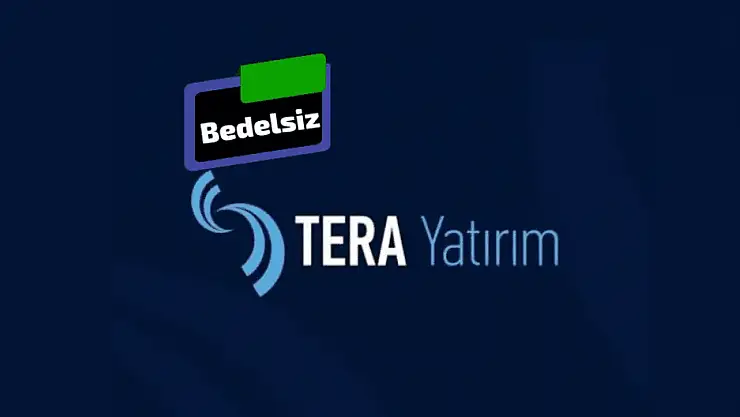 Tera Yatırım bedelsiz ne zaman 2023? TERA ne zaman bölünecek?
