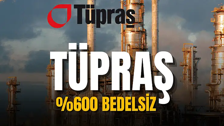 Tüpraş yüzde 600 bedelsiz ne zaman, TUPRS ne zaman bölünecek?