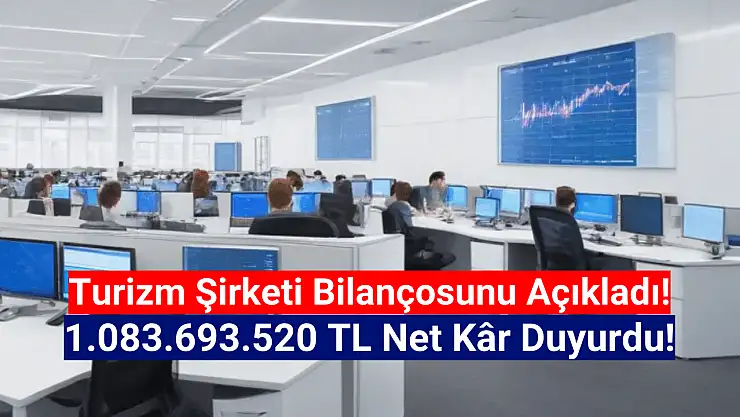 Turizm şirketi 1.083.693.520 TL net kâr açıkladı!
