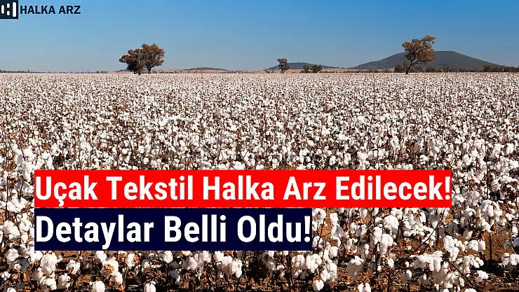 Uçak Tekstil halka arz ne zaman, kaç lot verir, katılım endeksine uygun mu?