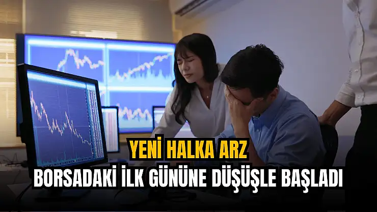 Yeni halka arz hisse borsadaki ilk gününe düşüşle başladı!