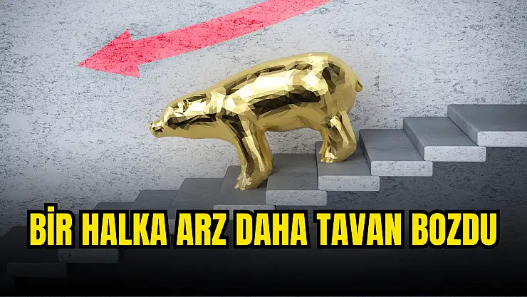 Yeni halka arz hisse tavan bozup tabana yürüdü!