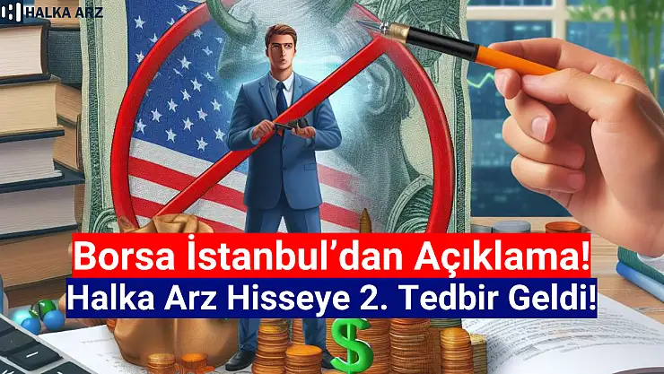 Yeni halka arz hisseye 1 ay yasak getirildi!