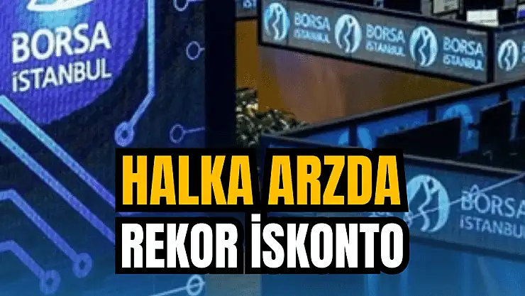 Yeni halka arzda, yüzde 50'lik rekor iskonto ayrıntısı!