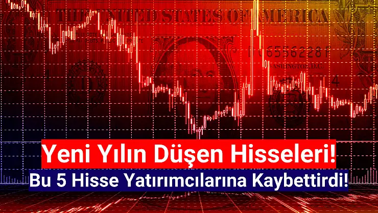 Yeni yılda en çok değer kaybeden hisseler!
