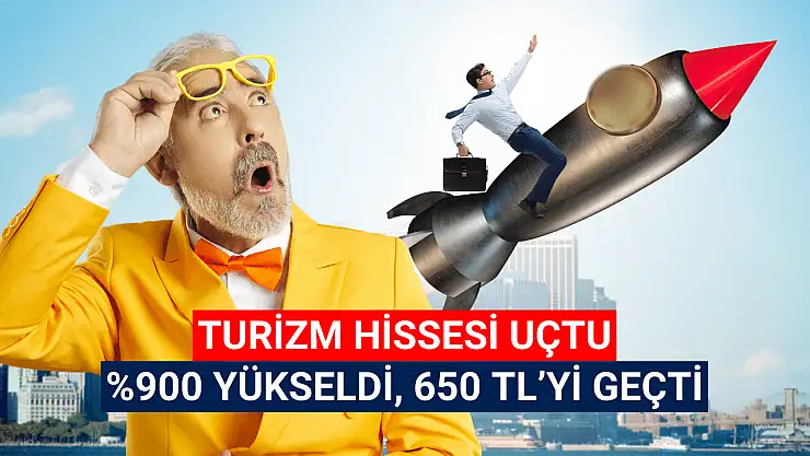 Yeni yılda sert yükselen turizm hissesi 650 TL'yi geçti!