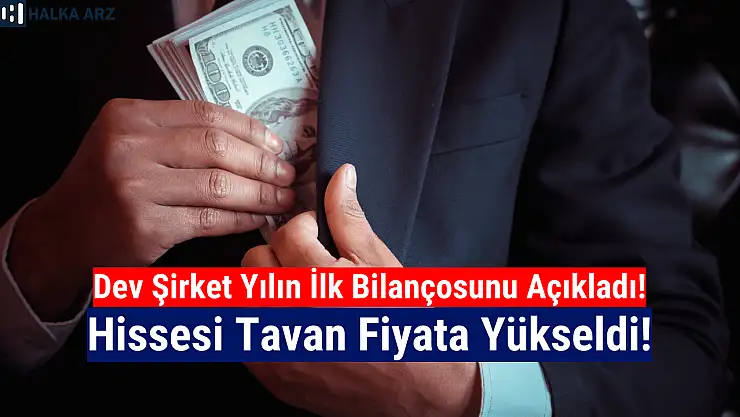 Yılın ilk bilançosu geldi, hisse tavan oldu!