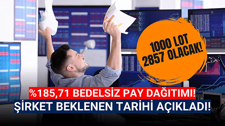 Yüzde 185,71 dev bedelsizin tarihi belli oldu!