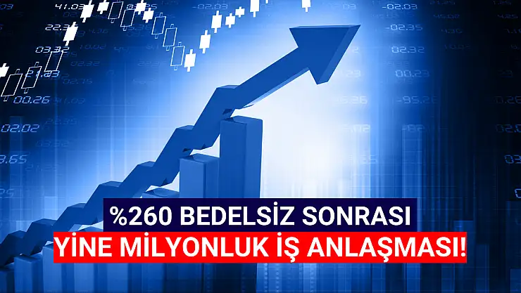 Yüzde 260 bedelsiz dağıtan şirket milyon TL'ye imza attı!