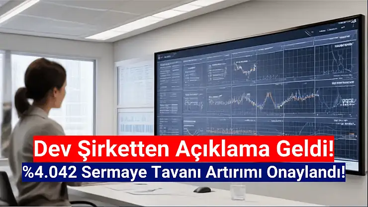 Yüzde 4042 sermaye tavanı artırımı onaylandı!