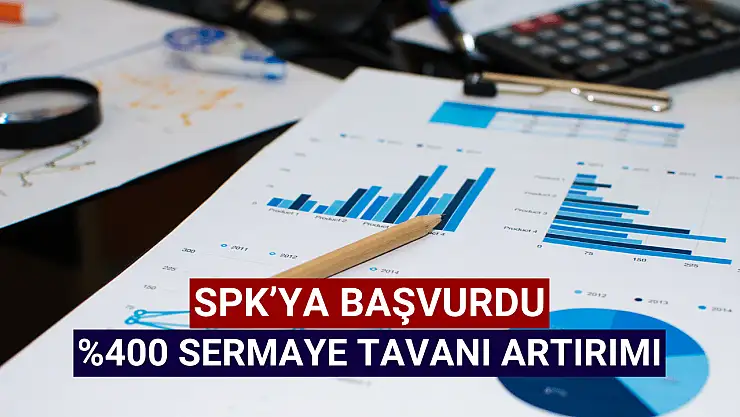 Yüzde 400 sermaye tavanı artışı SPK onayında!