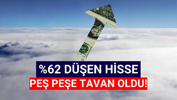 Yüzde 62 düşen hisse, peş peşe tavan oldu!