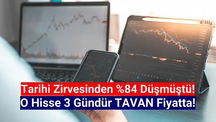Yüzde 84 düşmüştü! O hisse 3 gündür tavan!