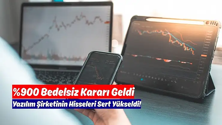 Yüzde 900 bedelsiz kararı sonrası hissede sert yükseliş!