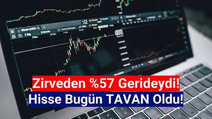 Zirveden yüzde 57 düşen hisse bugün tavan oldu!
