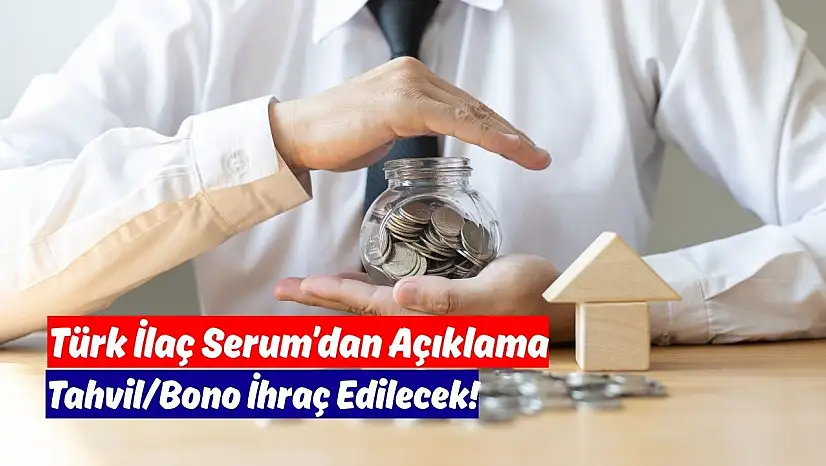 Türk İlaç Serum (TRILC), borçlanma açıklaması yaptı!